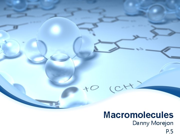Macromolecules Danny Morejon P. 5 