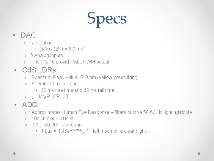 Specs • DAC: o Resolution: • (5 V) / (210) = 5. 0 m.