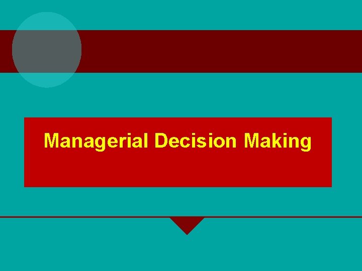 Managerial Decision Making 
