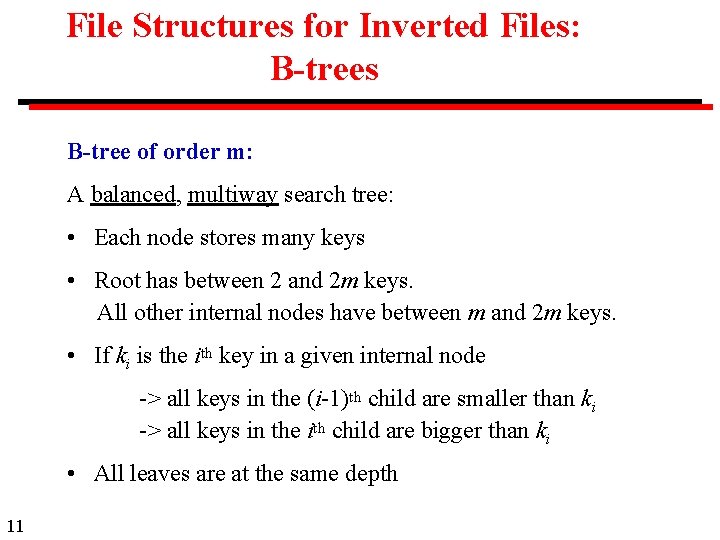 File Structures for Inverted Files: B-trees B-tree of order m: A balanced, multiway search