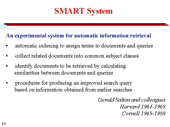 SMART System An experimental system for automatic information retrieval • automatic indexing to assign