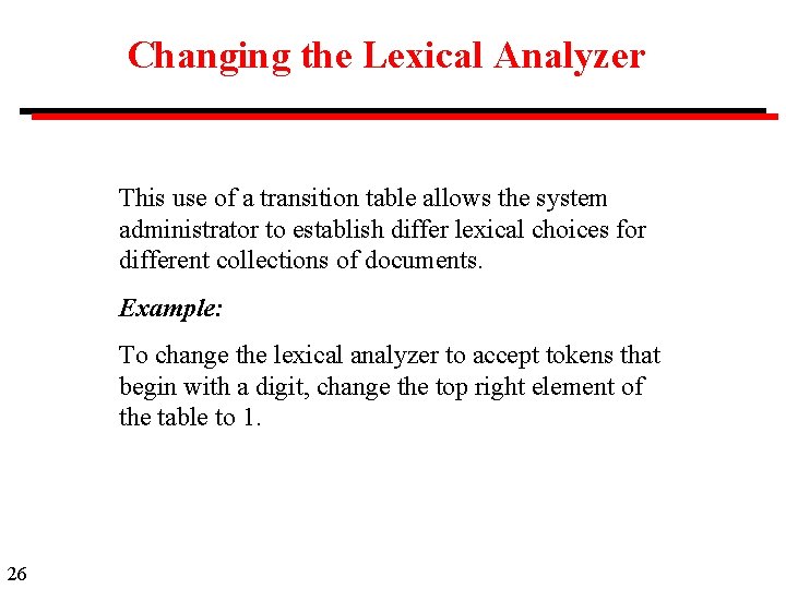 Changing the Lexical Analyzer This use of a transition table allows the system administrator