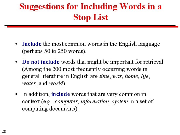 Suggestions for Including Words in a Stop List • Include the most common words