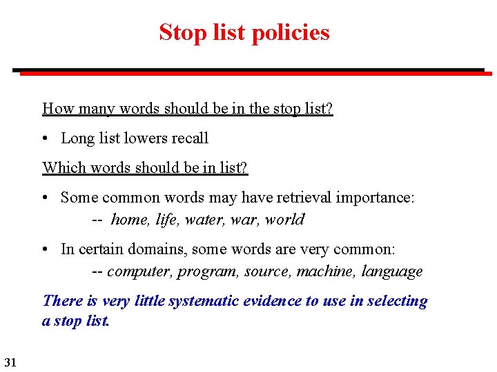 Stop list policies How many words should be in the stop list? • Long