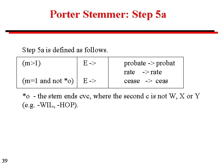 Porter Stemmer: Step 5 a is defined as follows. (m>1) E -> (m=1 and