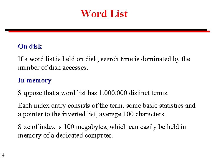 Word List On disk If a word list is held on disk, search time