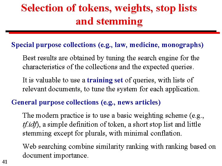 Selection of tokens, weights, stop lists and stemming Special purpose collections (e. g. ,