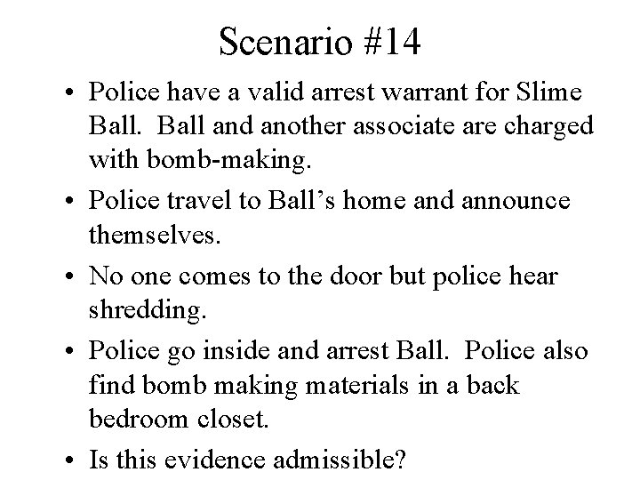 Scenario #14 • Police have a valid arrest warrant for Slime Ball and another