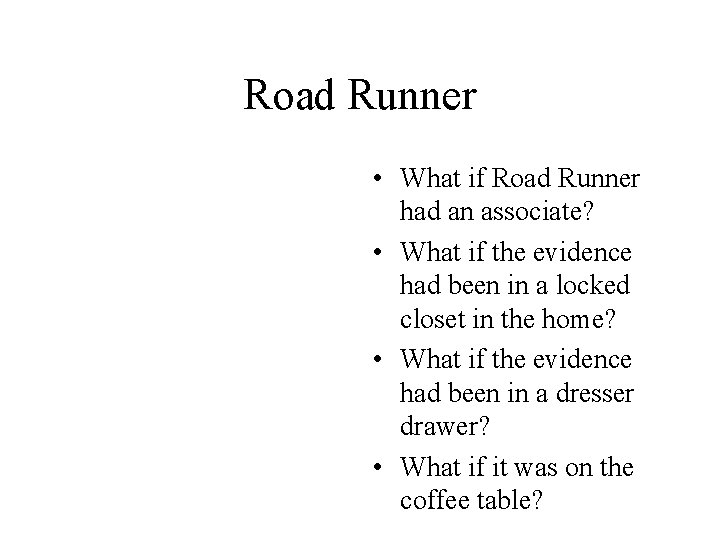 Road Runner • What if Road Runner had an associate? • What if the