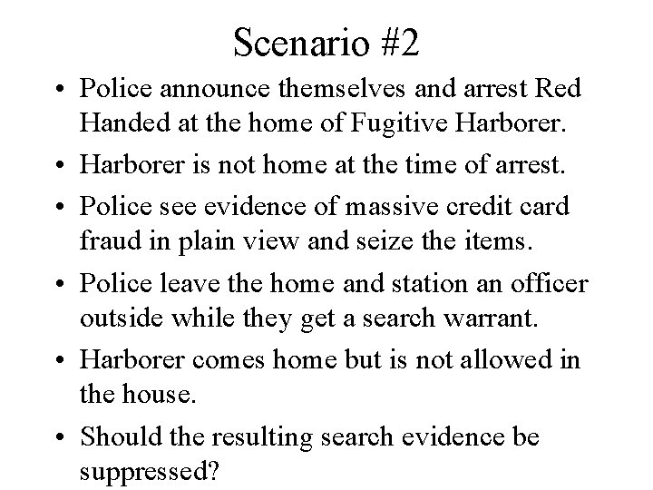 Scenario #2 • Police announce themselves and arrest Red Handed at the home of