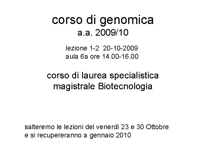 corso di genomica a. a. 2009/10 lezione 1 -2 20 -10 -2009 aula 6