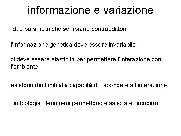 informazione e variazione due parametri che sembrano contraddittori l’informazione genetica deve essere invariabile ci