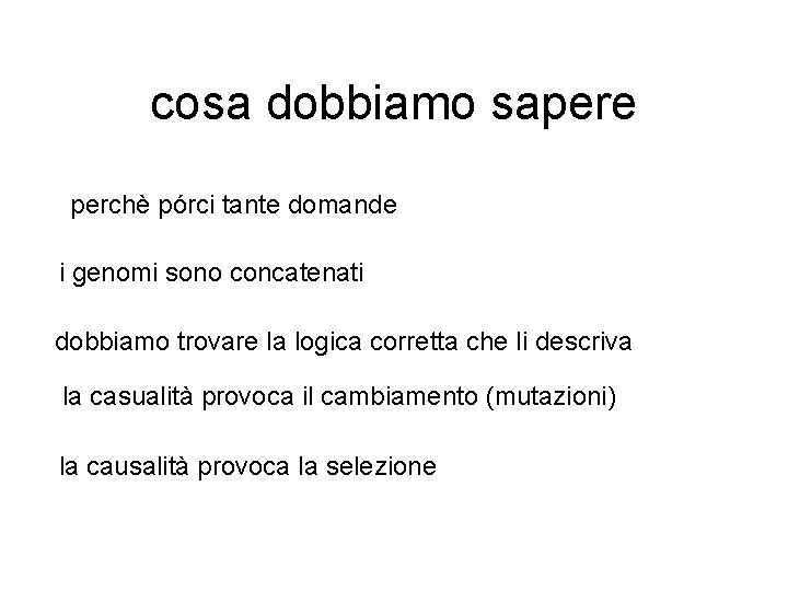 cosa dobbiamo sapere perchè pórci tante domande i genomi sono concatenati dobbiamo trovare la