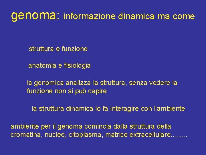 genoma: informazione dinamica ma come struttura e funzione anatomia e fisiologia la genomica analizza