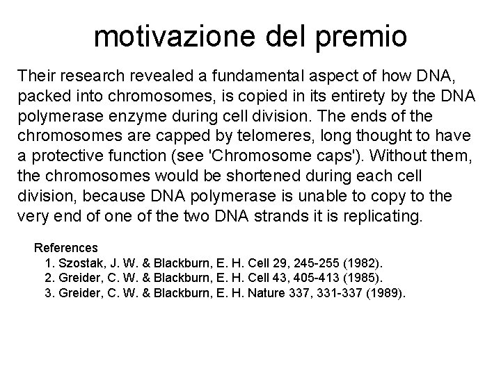 motivazione del premio Their research revealed a fundamental aspect of how DNA, packed into