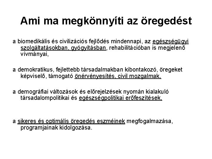 Ami ma megkönnyíti az öregedést a biomedikális és civilizációs fejlődés mindennapi, az egészségügyi szolgáltatásokban,