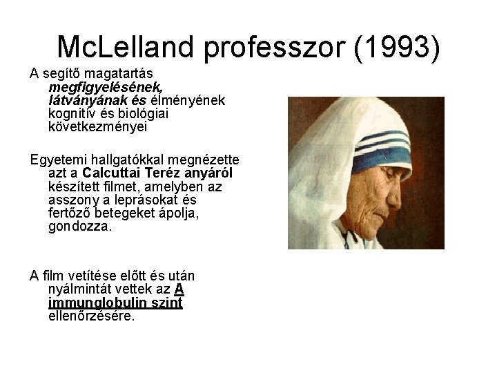 Mc. Lelland professzor (1993) A segítő magatartás megfigyelésének, látványának és élményének kognitív és biológiai