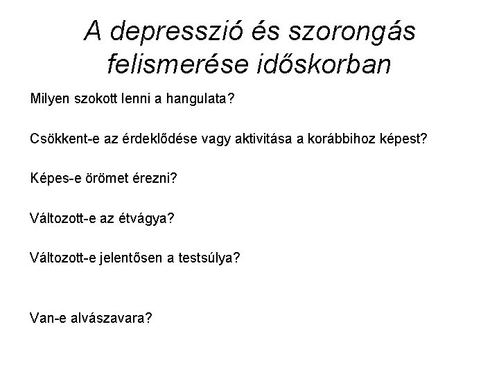 A depresszió és szorongás felismerése időskorban Milyen szokott lenni a hangulata? Csökkent-e az érdeklődése