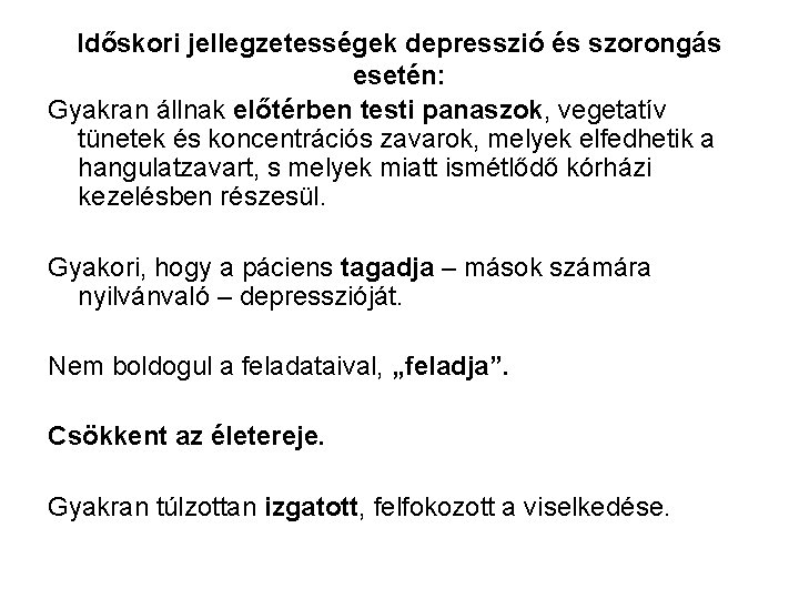 Időskori jellegzetességek depresszió és szorongás esetén: Gyakran állnak előtérben testi panaszok, vegetatív tünetek és