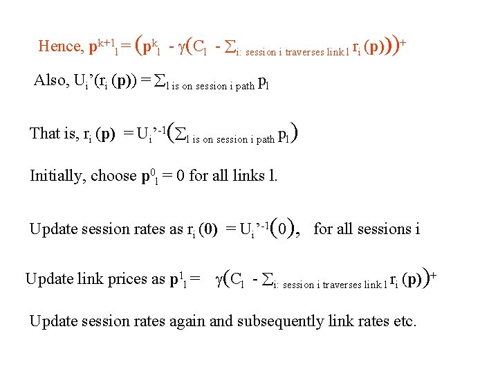 Hence, pk+1 l = (pkl - (Cl - i: session i traverses link l