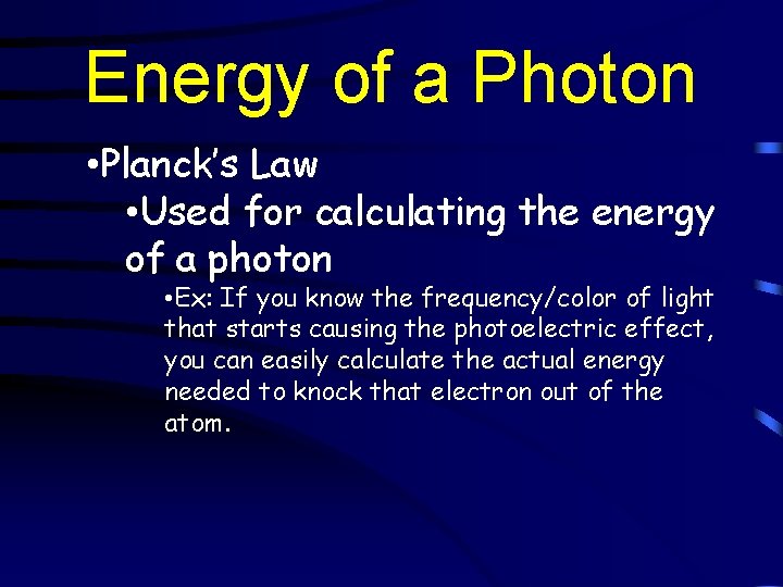 Energy of a Photon • Planck’s Law • Used for calculating the energy of