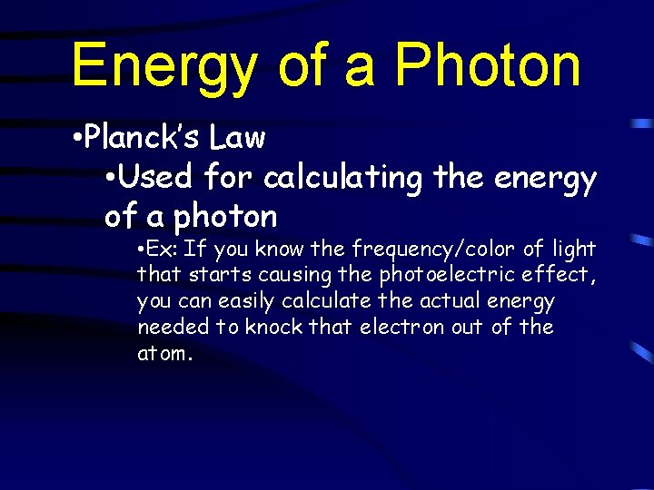 Energy of a Photon • Planck’s Law • Used for calculating the energy of