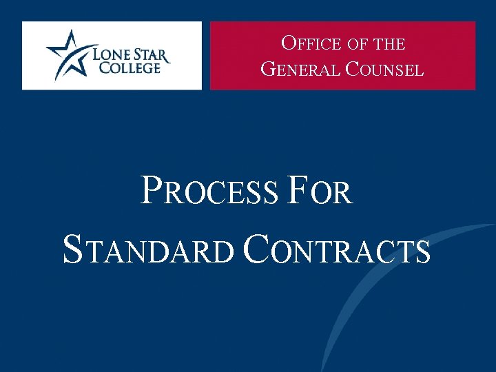 OFFICE OF THE GENERAL COUNSEL PROCESS FOR STANDARD CONTRACTS 