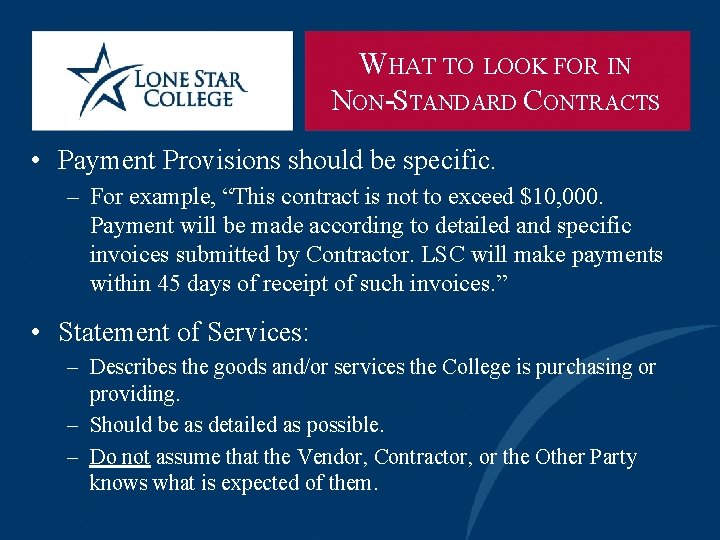 WHAT TO LOOK FOR IN NON-STANDARD CONTRACTS • Payment Provisions should be specific. –