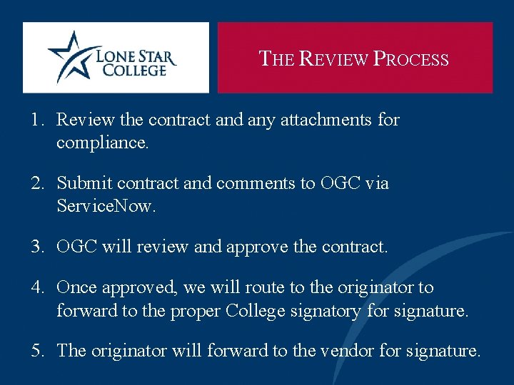 THE REVIEW PROCESS 1. Review the contract and any attachments for compliance. 2. Submit