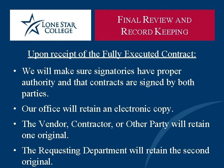 FINAL REVIEW AND RECORD KEEPING Upon receipt of the Fully Executed Contract: • We