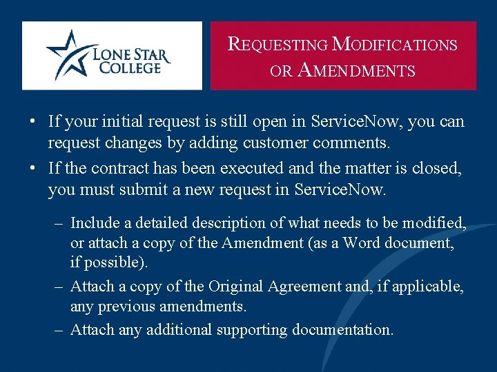 REQUESTING MODIFICATIONS OR AMENDMENTS • If your initial request is still open in Service.