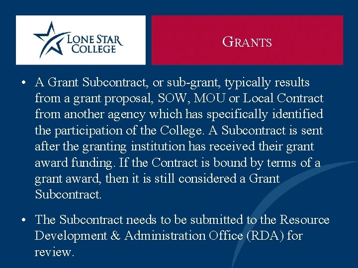 GRANTS • A Grant Subcontract, or sub-grant, typically results from a grant proposal, SOW,