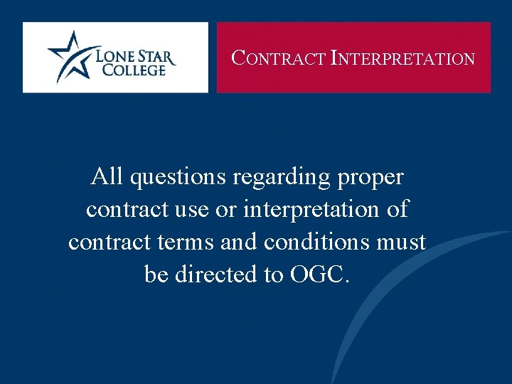 CONTRACT INTERPRETATION All questions regarding proper contract use or interpretation of contract terms and
