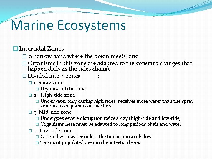 Marine Ecosystems �Intertidal Zones � a narrow band where the ocean meets land �