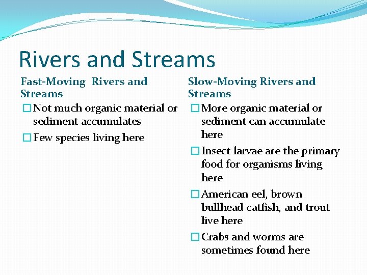 Rivers and Streams Fast-Moving Rivers and Slow-Moving Rivers and Streams �Not much organic material