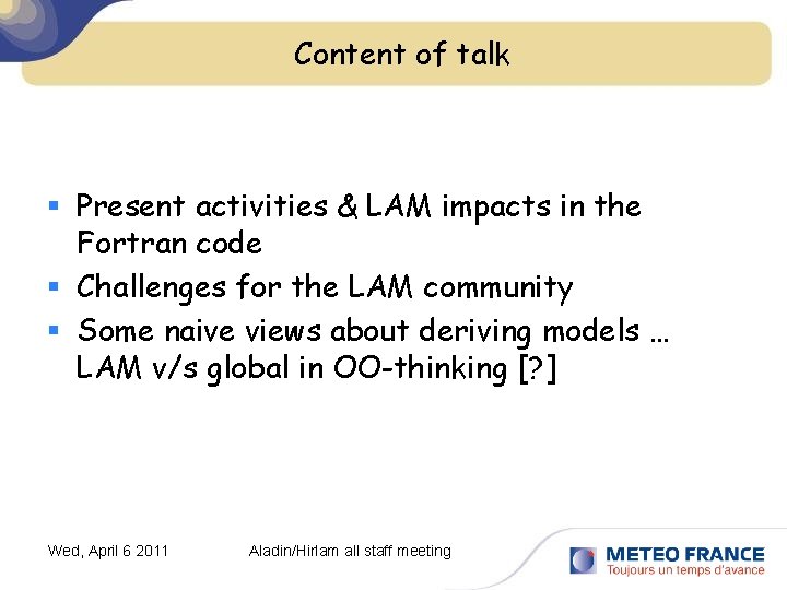 Content of talk § Present activities & LAM impacts in the Fortran code §