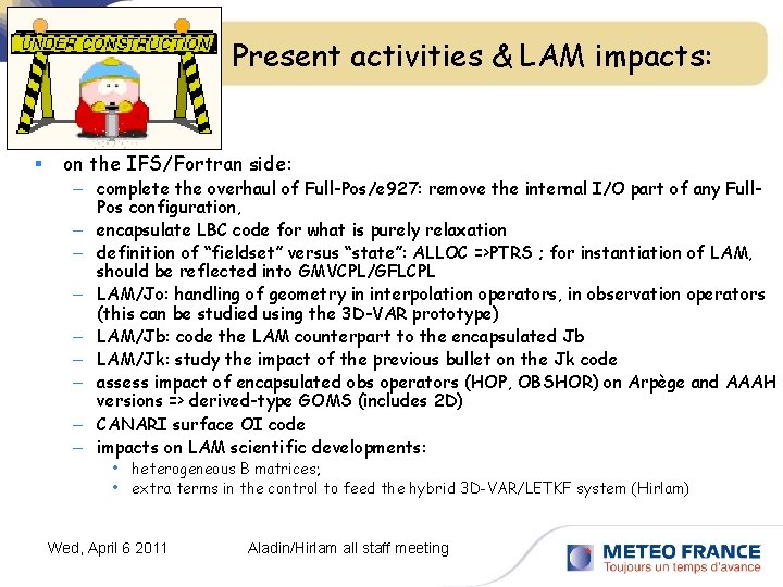 Present activities & LAM impacts: § on the IFS/Fortran side: – complete the overhaul