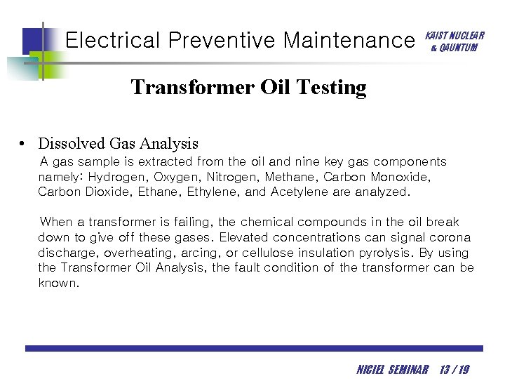 Electrical Preventive Maintenance KAIST NUCLEAR & QAUNTUM Transformer Oil Testing • Dissolved Gas Analysis