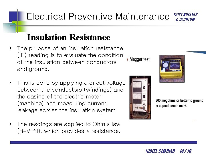 Electrical Preventive Maintenance KAIST NUCLEAR & QAUNTUM Insulation Resistance • The purpose of an