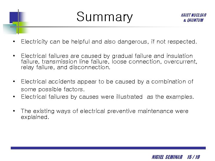 Summary KAIST NUCLEAR & QAUNTUM • Electricity can be helpful and also dangerous, if