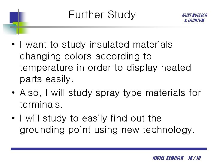 Further Study KAIST NUCLEAR & QAUNTUM • I want to study insulated materials changing