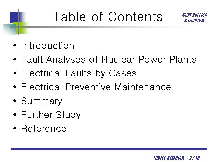 Table of Contents • • KAIST NUCLEAR & QAUNTUM Introduction Fault Analyses of Nuclear