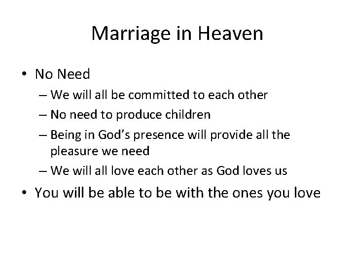 Marriage in Heaven • No Need – We will all be committed to each