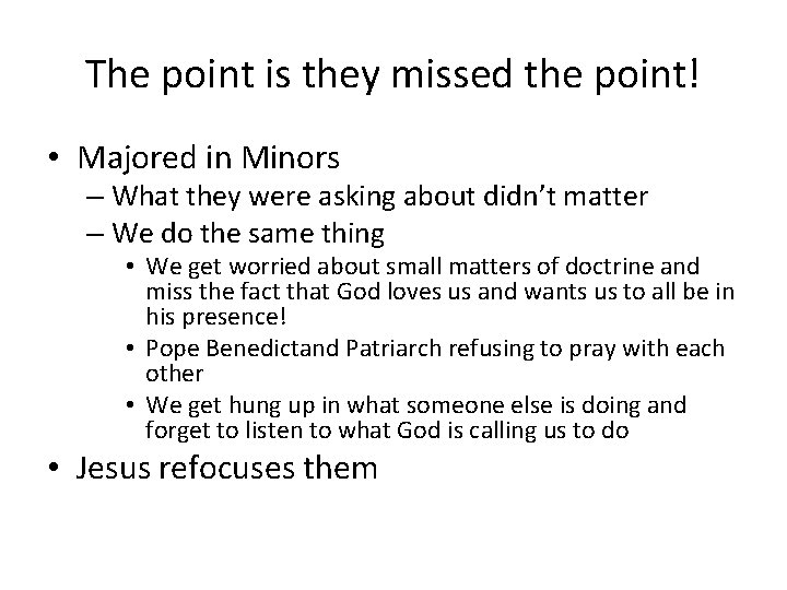 The point is they missed the point! • Majored in Minors – What they