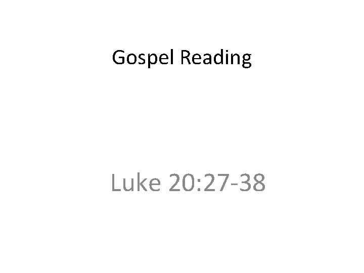 Gospel Reading Luke 20: 27 -38 