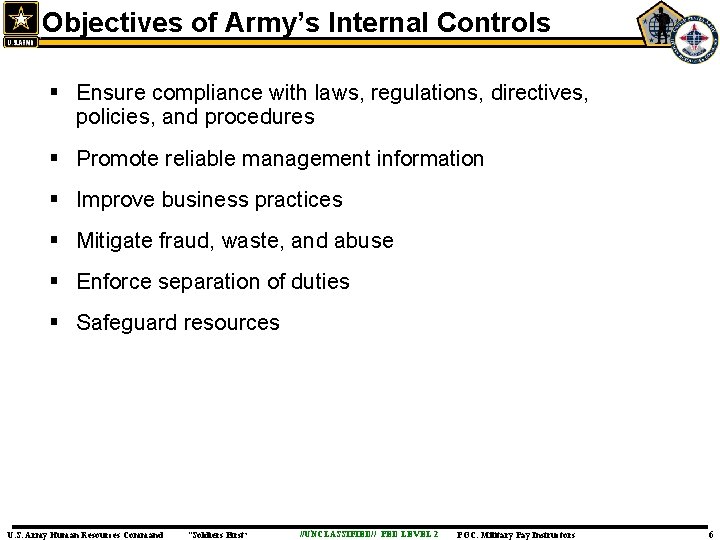 Objectives of Army’s Internal Controls § Ensure compliance with laws, regulations, directives, policies, and