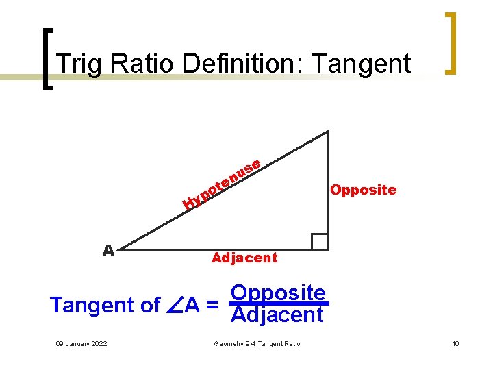 Trig Ratio Definition: Tangent e t o p Hy A e s u n