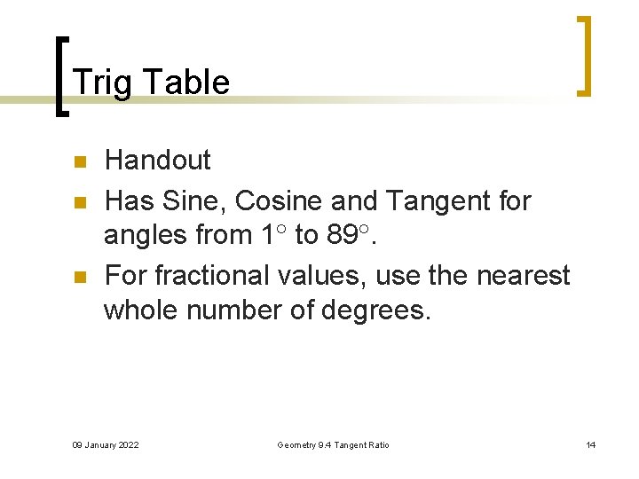 Trig Table n n n Handout Has Sine, Cosine and Tangent for angles from