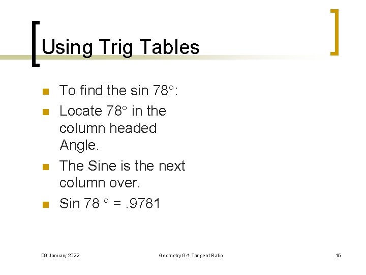 Using Trig Tables n n To find the sin 78 : Locate 78 in