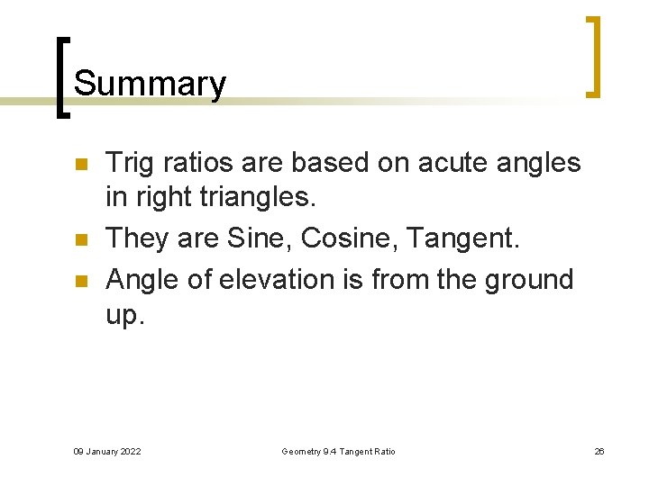 Summary n n n Trig ratios are based on acute angles in right triangles.